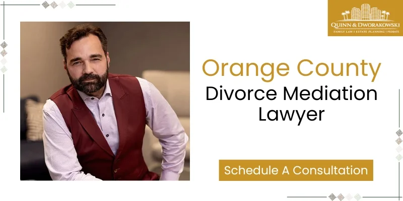 Orange County Divorce Mediation Lawyer - Quinn & Dworakowski, LLP Orange County Divorce Mediation Lawyer - Quinn & Dworakowski, LLP